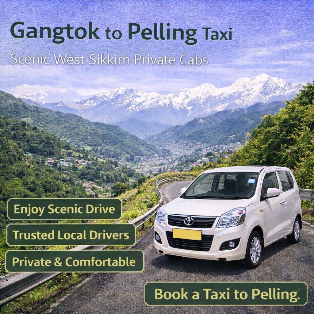 Gangtok to Pelling Taxi | Private Cabs for West Sikkim Travel